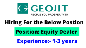 Geojit Financial Services is looking for an equity dealer for various locations.
