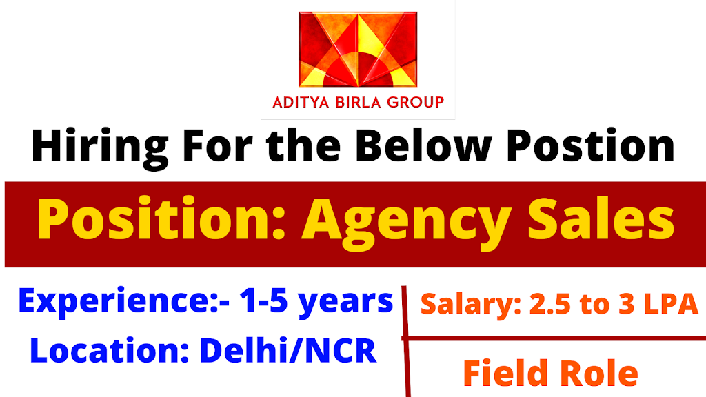 Aditya Birla Group is hiring for the position of Agency Sales | Delhi Location.