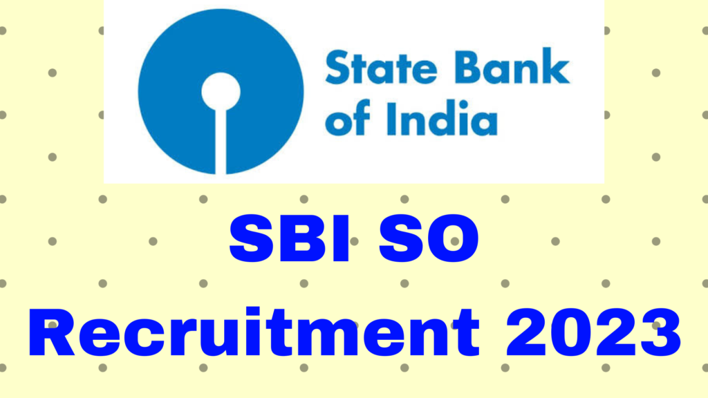 SBI SO Recruitment 2023. Check the details here.