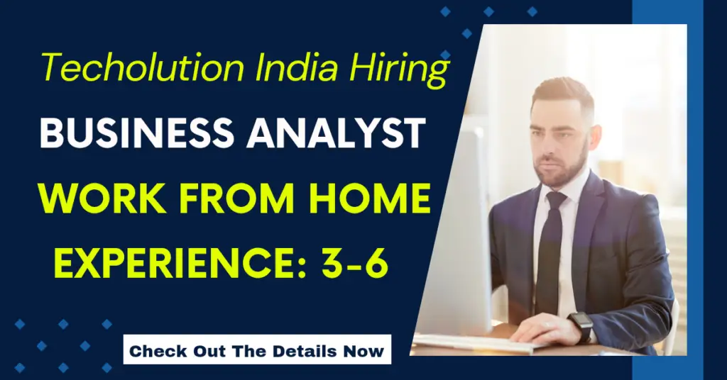 Techolution India Hiring for the position of Business Analyst. Apply Now for the remote job.